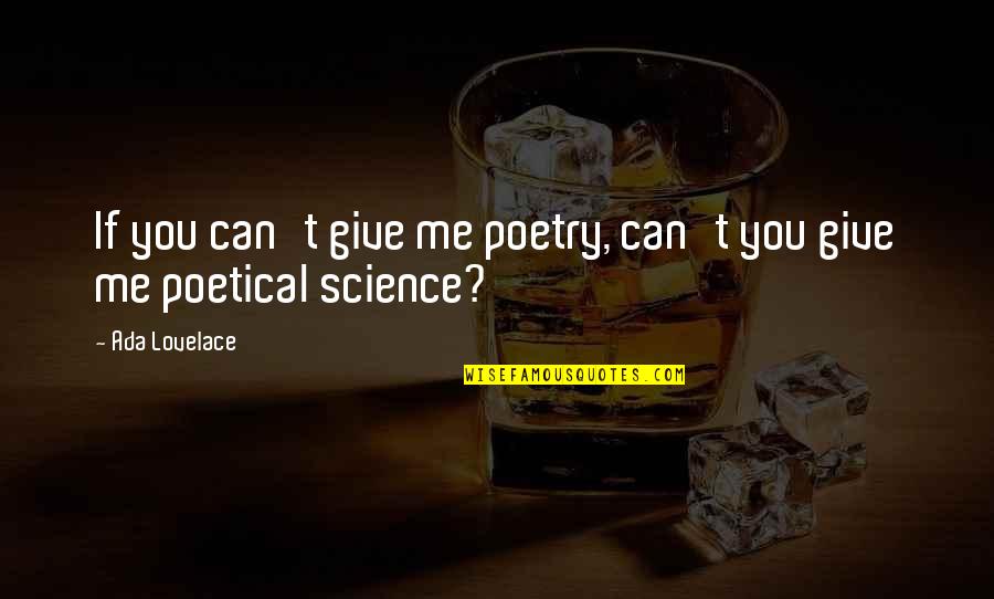 Poetry And Science Quotes By Ada Lovelace: If you can't give me poetry, can't you