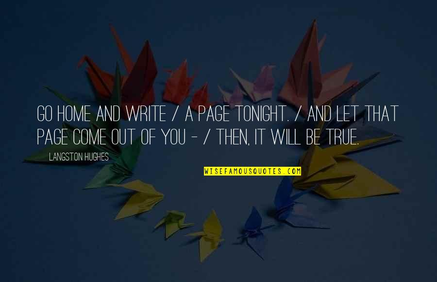 Poetry And Writing Quotes By Langston Hughes: Go home and write / a page tonight.