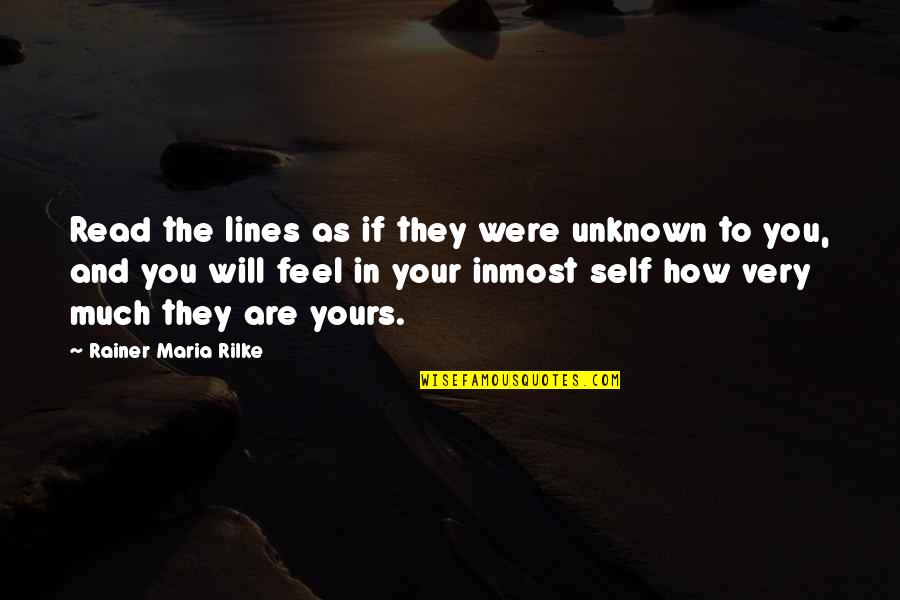 Poetry And Writing Quotes By Rainer Maria Rilke: Read the lines as if they were unknown