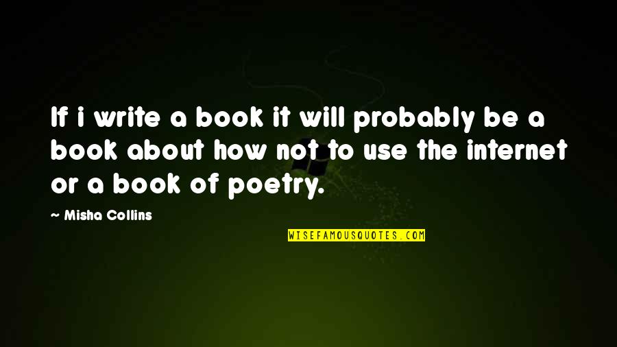 Poetry Book Quotes By Misha Collins: If i write a book it will probably