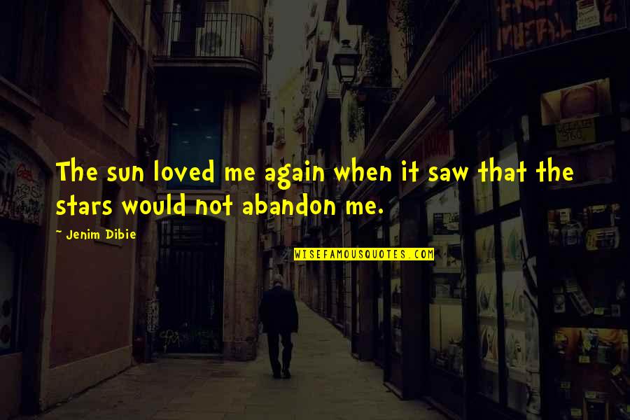 Poetry Books Quotes By Jenim Dibie: The sun loved me again when it saw
