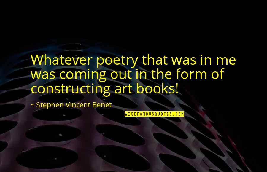 Poetry Books Quotes By Stephen Vincent Benet: Whatever poetry that was in me was coming