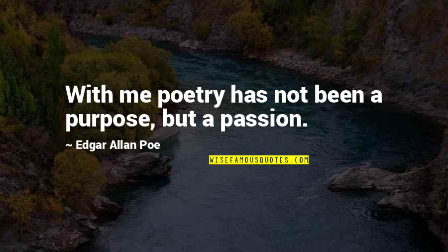 Poetry By Edgar Allan Poe Quotes By Edgar Allan Poe: With me poetry has not been a purpose,