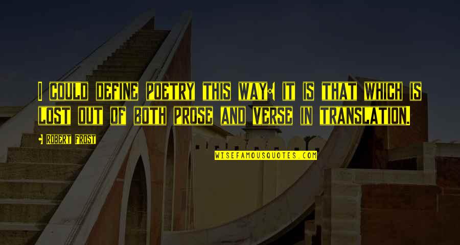 Poetry By Robert Frost Quotes By Robert Frost: I could define poetry this way: it is Poetry By Robert Frost Quotes By Robert Frost: I could define poetry this way: it is