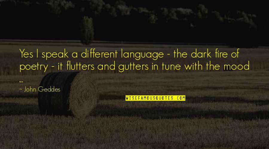 Poetry Craft Quotes By John Geddes: Yes I speak a different language - the