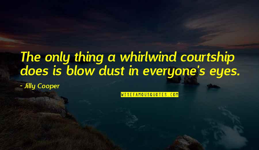 Poetry Imagery Quotes By Jilly Cooper: The only thing a whirlwind courtship does is
