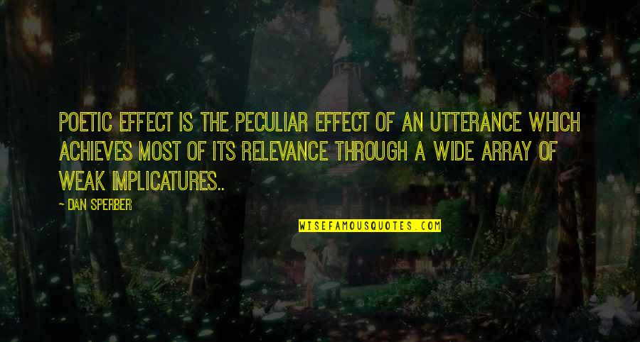 Poetry Is An Art Quotes By Dan Sperber: Poetic effect is the peculiar effect of an Poetry Is An Art Quotes By Dan Sperber: Poetic effect is the peculiar effect of an