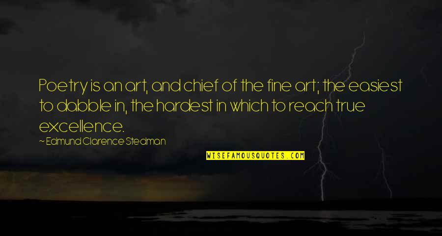 Poetry Is An Art Quotes By Edmund Clarence Stedman: Poetry is an art, and chief of the Poetry Is An Art Quotes By Edmund Clarence Stedman: Poetry is an art, and chief of the