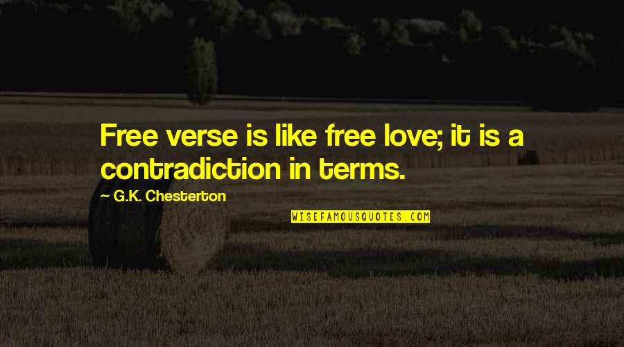 Poetry Is Like Quotes By G.K. Chesterton: Free verse is like free love; it is