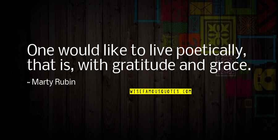 Poetry Is Like Quotes By Marty Rubin: One would like to live poetically, that is,