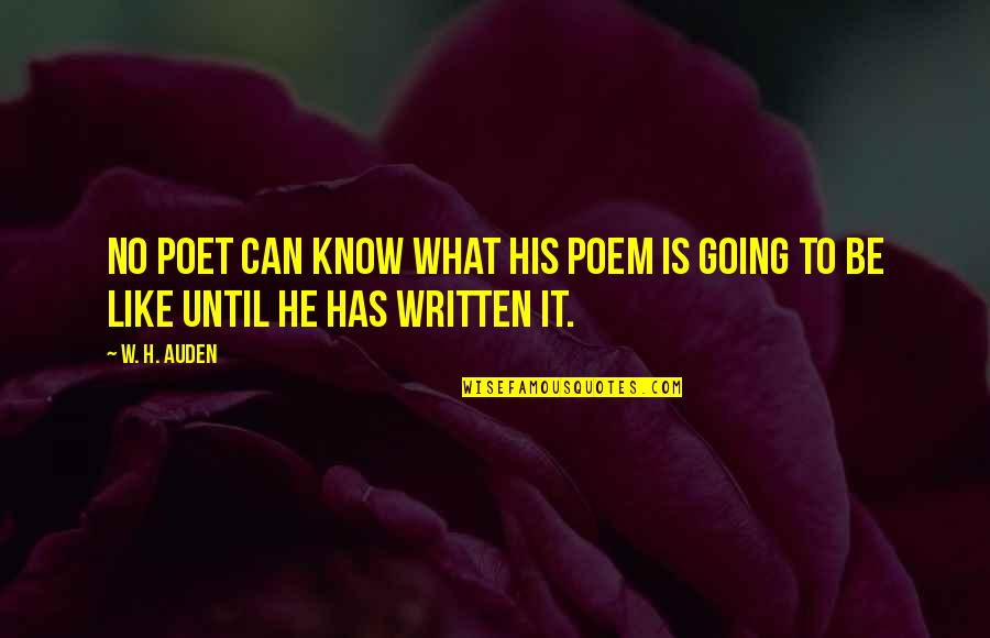Poetry Is Like Quotes By W. H. Auden: no poet can know what his poem is