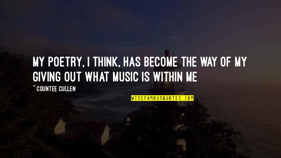 Poetry Is Music Quotes By Countee Cullen: My poetry, I think, has become the way