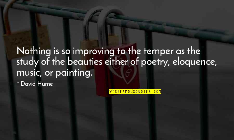 Poetry Is Music Quotes By David Hume: Nothing is so improving to the temper as
