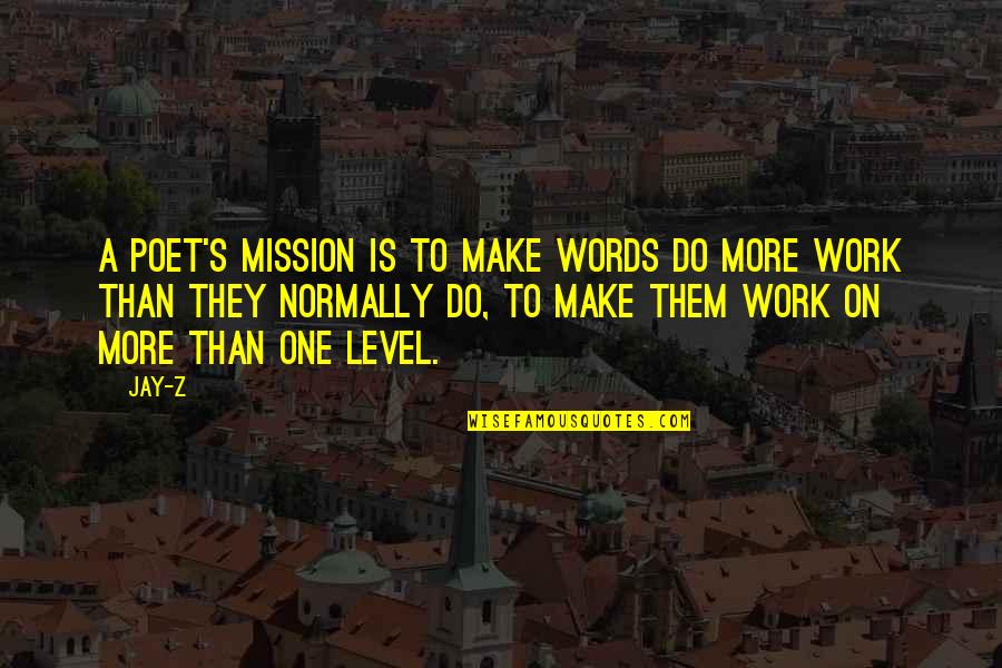 Poetry Is Music Quotes By Jay-Z: A poet's mission is to make words do