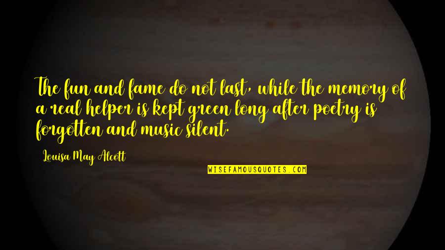 Poetry Is Music Quotes By Louisa May Alcott: The fun and fame do not last, while