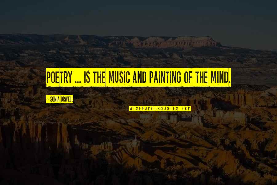 Poetry Is Music Quotes By Sonia Orwell: Poetry ... is the music and painting of