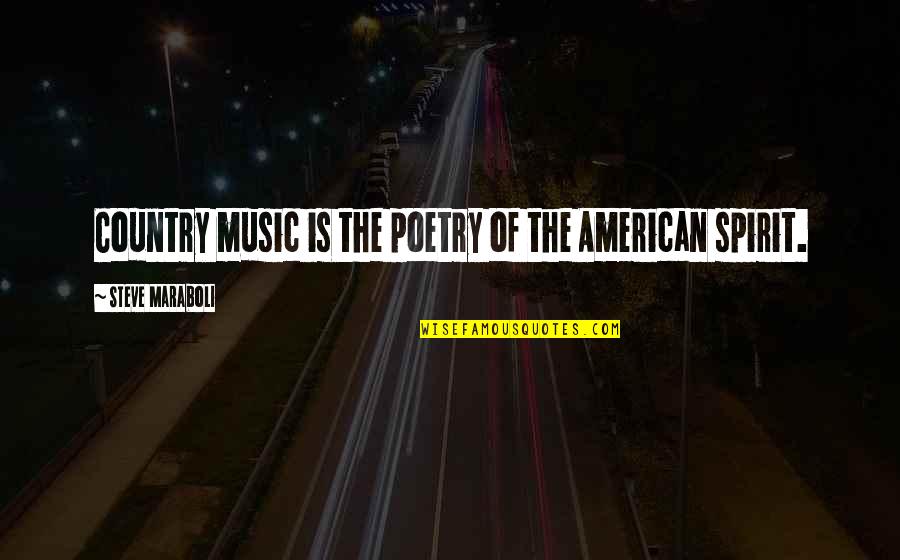 Poetry Is Music Quotes By Steve Maraboli: Country music is the poetry of the American