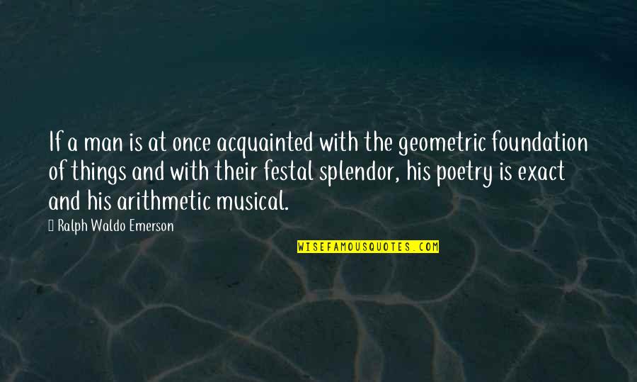 Poetry Is Quotes By Ralph Waldo Emerson: If a man is at once acquainted with
