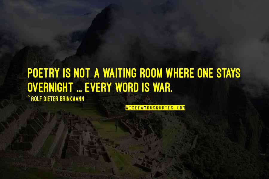 Poetry Is Quotes By Rolf Dieter Brinkmann: Poetry is not a waiting room where one