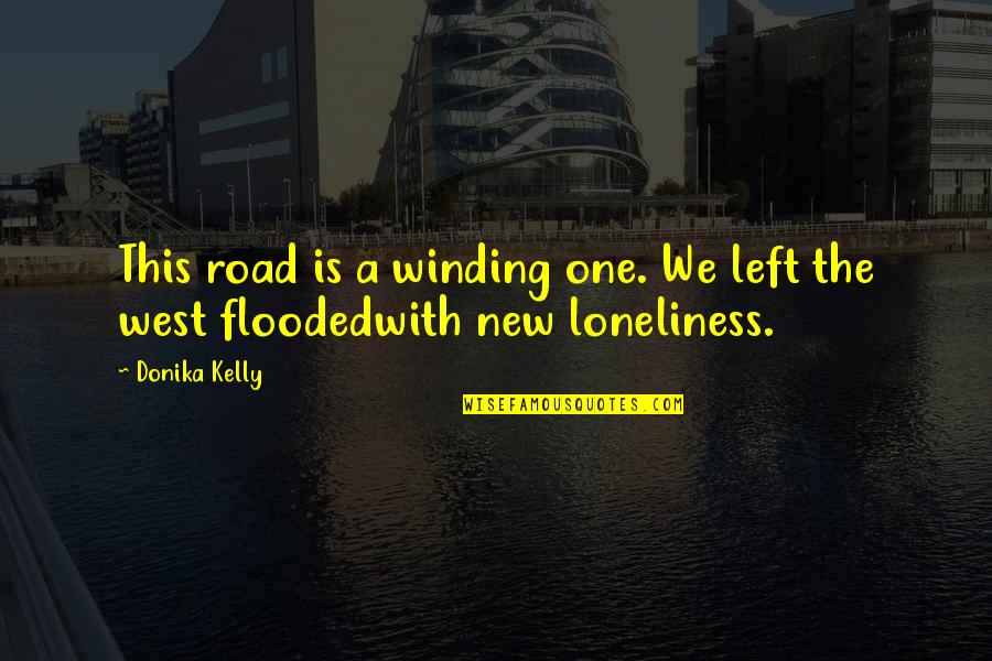 Poetry Loneliness Quotes By Donika Kelly: This road is a winding one. We left
