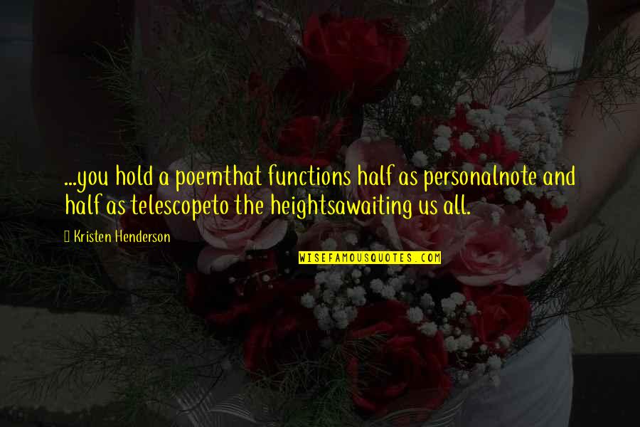 Poetry Loneliness Quotes By Kristen Henderson: ...you hold a poemthat functions half as personalnote