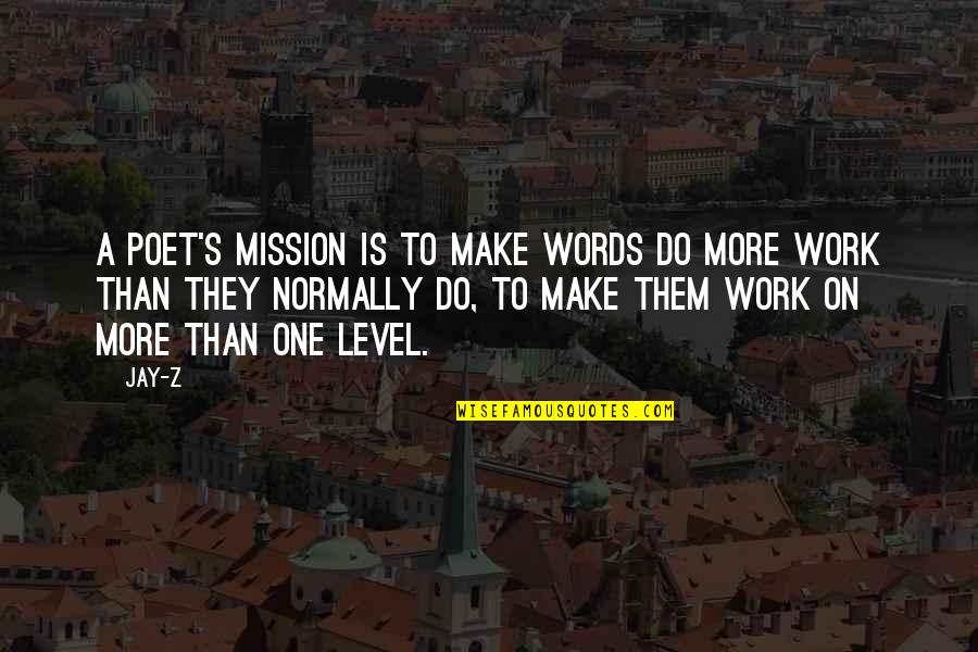 Poetry Music Quotes By Jay-Z: A poet's mission is to make words do