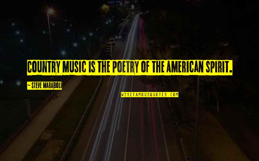 Poetry Music Quotes By Steve Maraboli: Country music is the poetry of the American