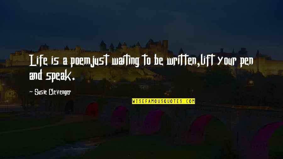 Poetry On Motivational Quotes By Susie Clevenger: Life is a poemjust waiting to be written,lift