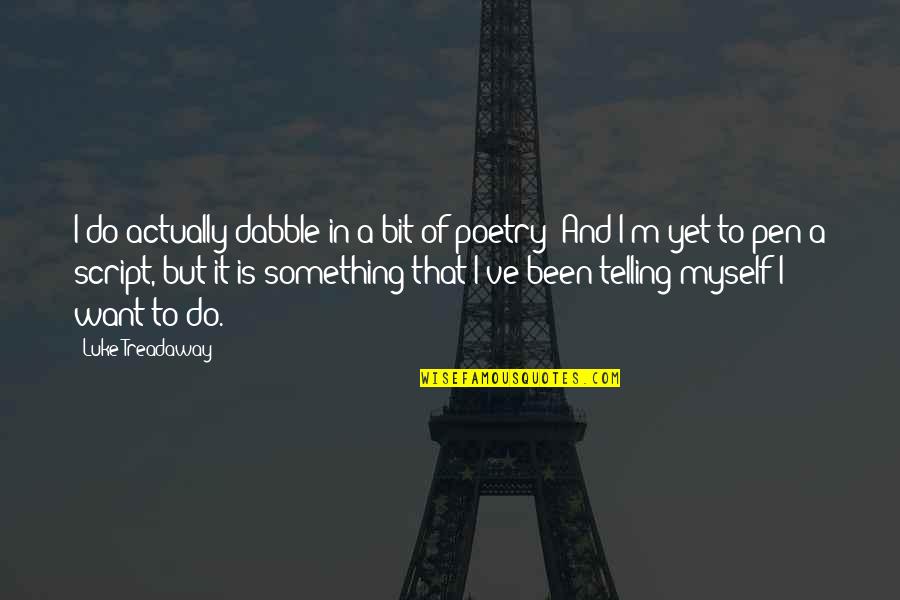 Poetry Quotes By Luke Treadaway: I do actually dabble in a bit of