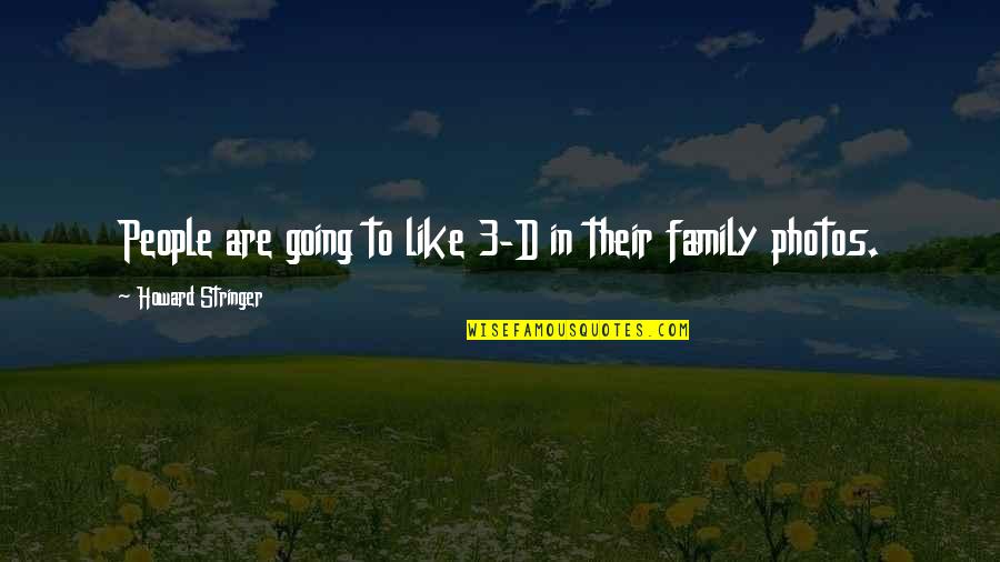 Poetry Recitation Quotes By Howard Stringer: People are going to like 3-D in their