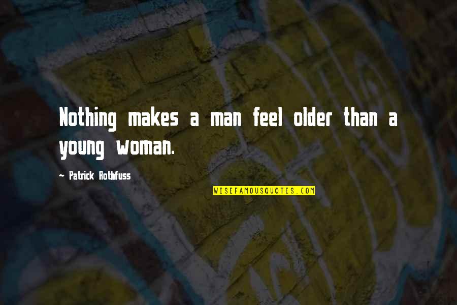 Poetry Recitation Quotes By Patrick Rothfuss: Nothing makes a man feel older than a