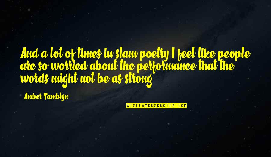 Poetry Slam Quotes By Amber Tamblyn: And a lot of times in slam poetry