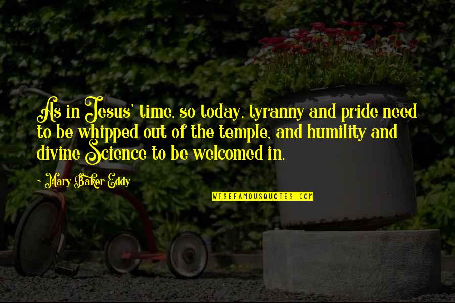 Poetry That Hurts Quotes By Mary Baker Eddy: As in Jesus' time, so today, tyranny and