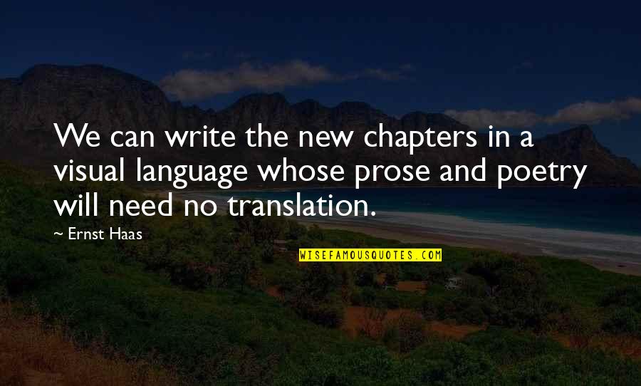 Poetry Translation Quotes By Ernst Haas: We can write the new chapters in a
