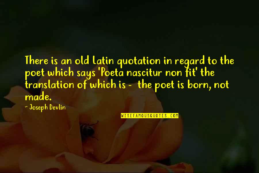 Poetry Translation Quotes By Joseph Devlin: There is an old Latin quotation in regard