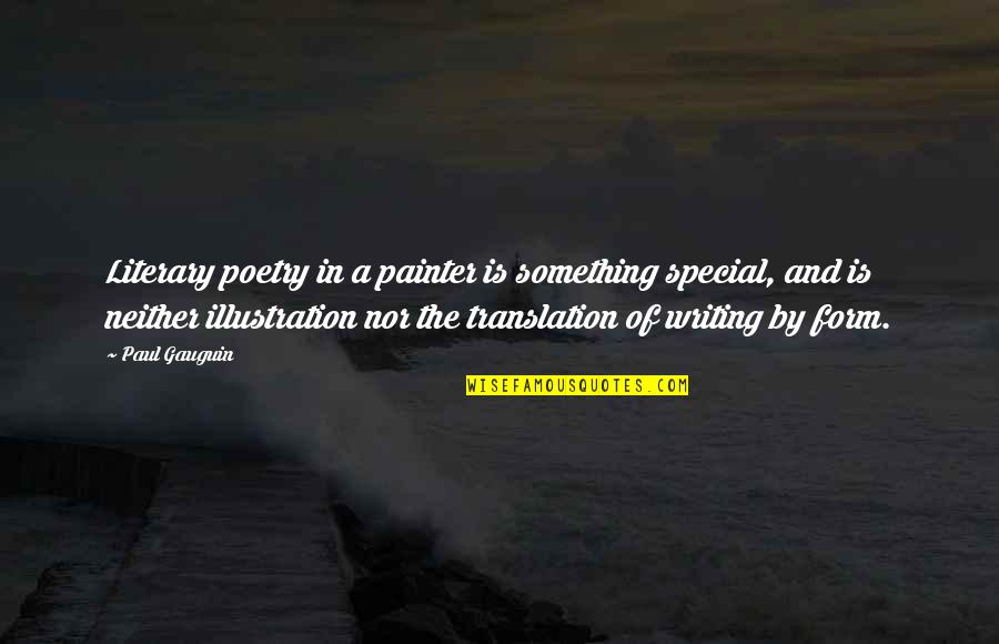 Poetry Translation Quotes By Paul Gauguin: Literary poetry in a painter is something special,