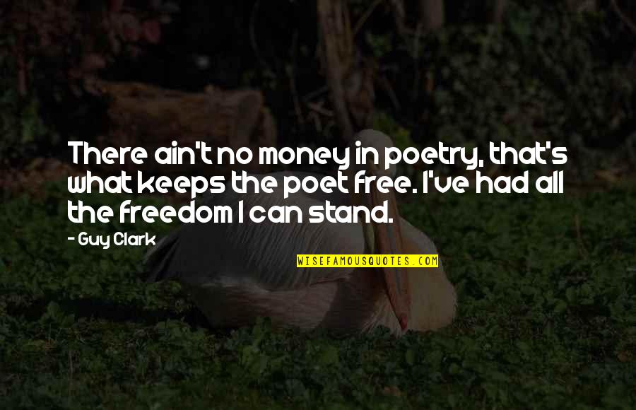 Poetry's Quotes By Guy Clark: There ain't no money in poetry, that's what