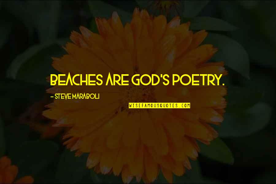 Poetry's Quotes By Steve Maraboli: Beaches are God's poetry.