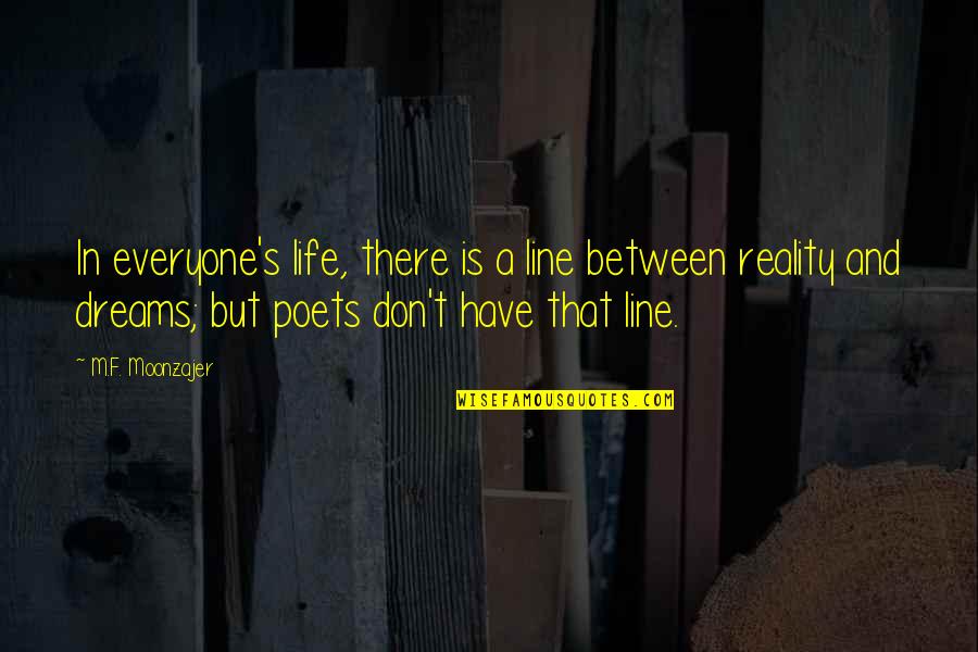 Poets On Life Quotes By M.F. Moonzajer: In everyone's life, there is a line between