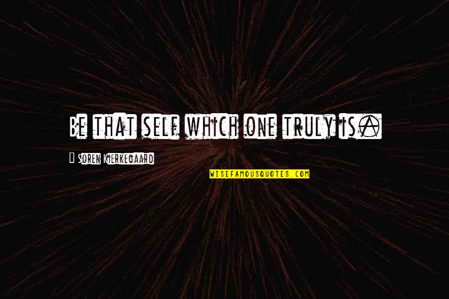Poets Touchstone Quotes By Soren Kierkegaard: Be that self which one truly is. Poets Touchstone Quotes By Soren Kierkegaard: Be that self which one truly is.