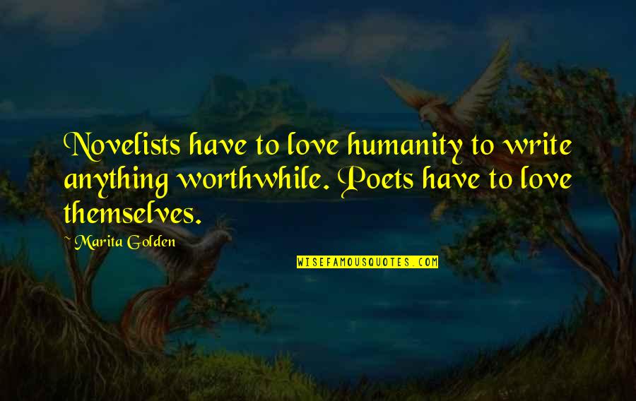 Poets Writing Quotes By Marita Golden: Novelists have to love humanity to write anything