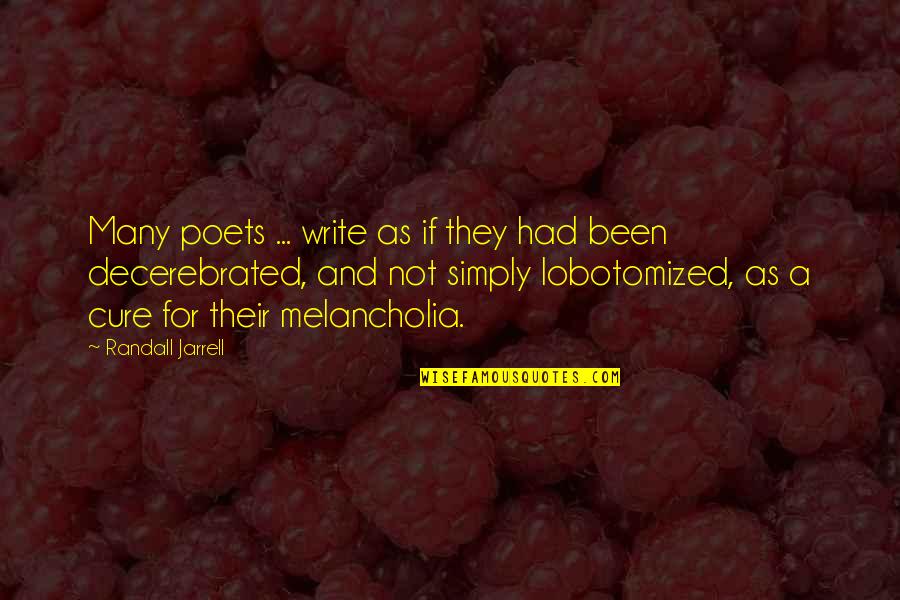 Poets Writing Quotes By Randall Jarrell: Many poets ... write as if they had
