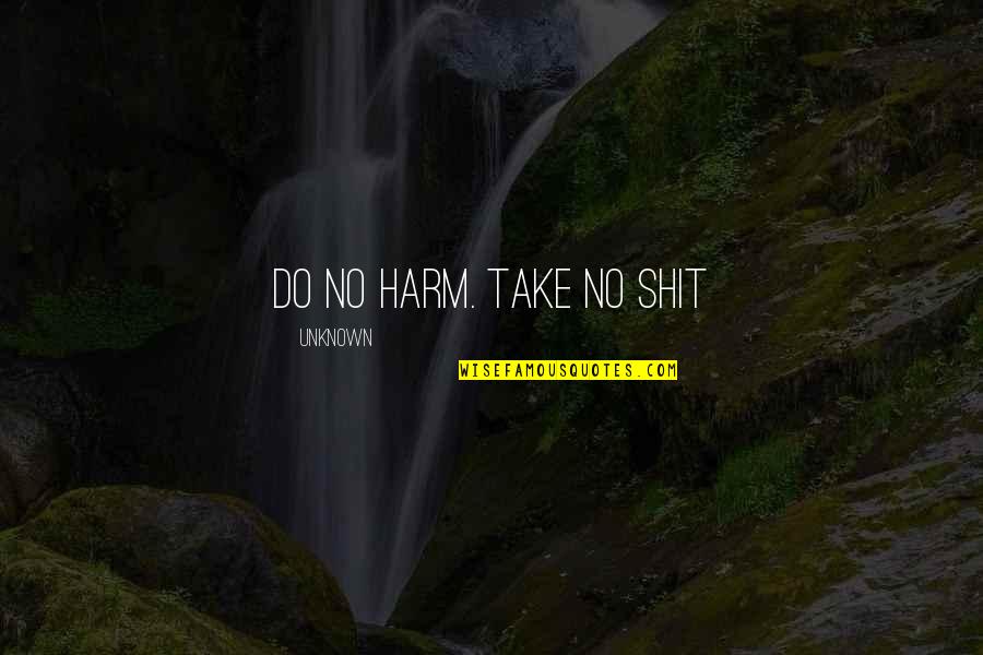 Pog Tsa Zolt N K Zgazd Sz Quotes By Unknown: Do no harm. Take no shit