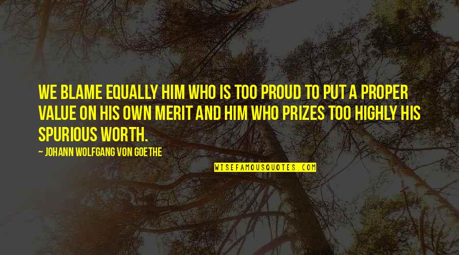 Pog Tsnik M Nika Quotes By Johann Wolfgang Von Goethe: We blame equally him who is too proud Pog Tsnik M Nika Quotes By Johann Wolfgang Von Goethe: We blame equally him who is too proud