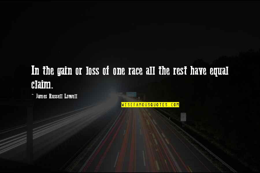 Pogacnikov Dom Na Kri Kih Podih Quotes By James Russell Lowell: In the gain or loss of one race Pogacnikov Dom Na Kri Kih Podih Quotes By James Russell Lowell: In the gain or loss of one race