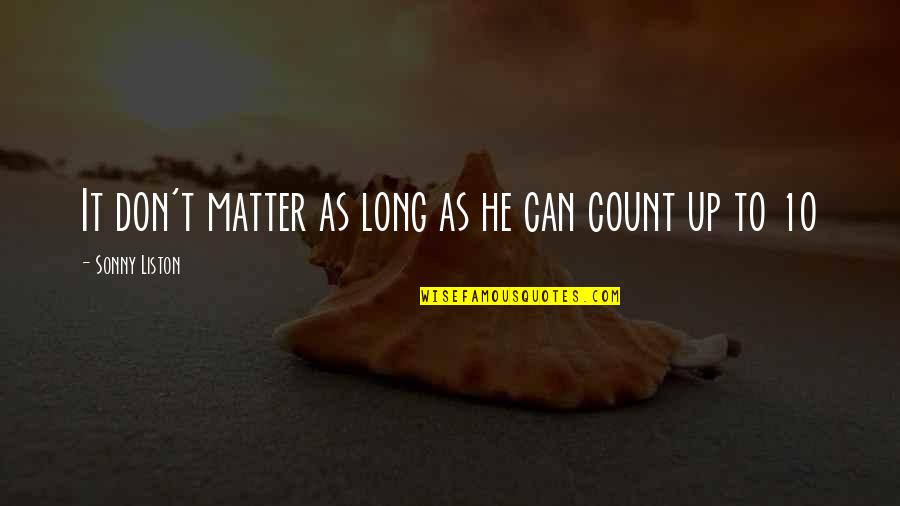 Pogamoggan Quotes By Sonny Liston: It don't matter as long as he can Pogamoggan Quotes By Sonny Liston: It don't matter as long as he can