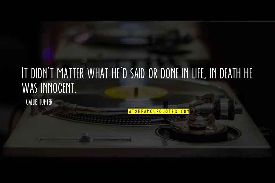 Poggensee Kreis Quotes By Callie Hunter: It didn't matter what he'd said or done
