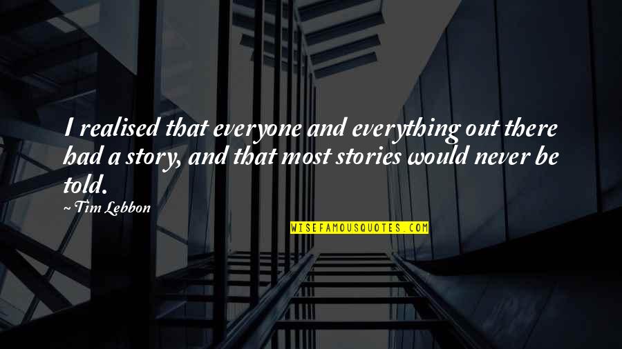 Poggensee Kreis Quotes By Tim Lebbon: I realised that everyone and everything out there