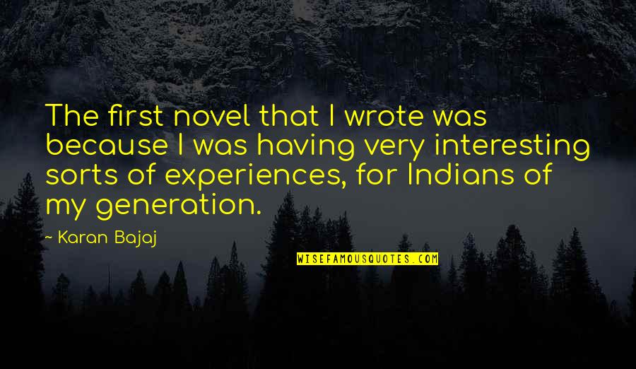Poggiali E Quotes By Karan Bajaj: The first novel that I wrote was because Poggiali E Quotes By Karan Bajaj: The first novel that I wrote was because