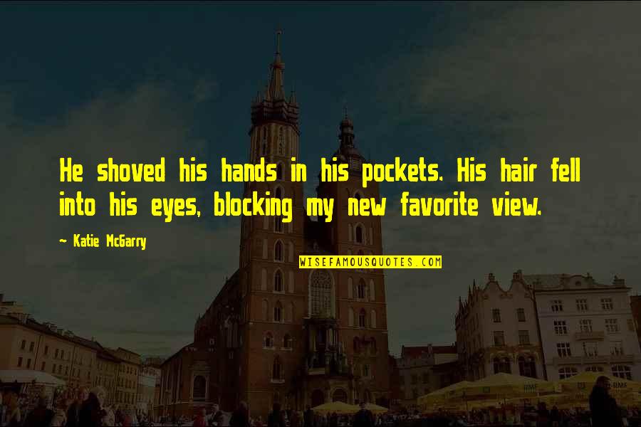 Pogi Ako Quotes By Katie McGarry: He shoved his hands in his pockets. His